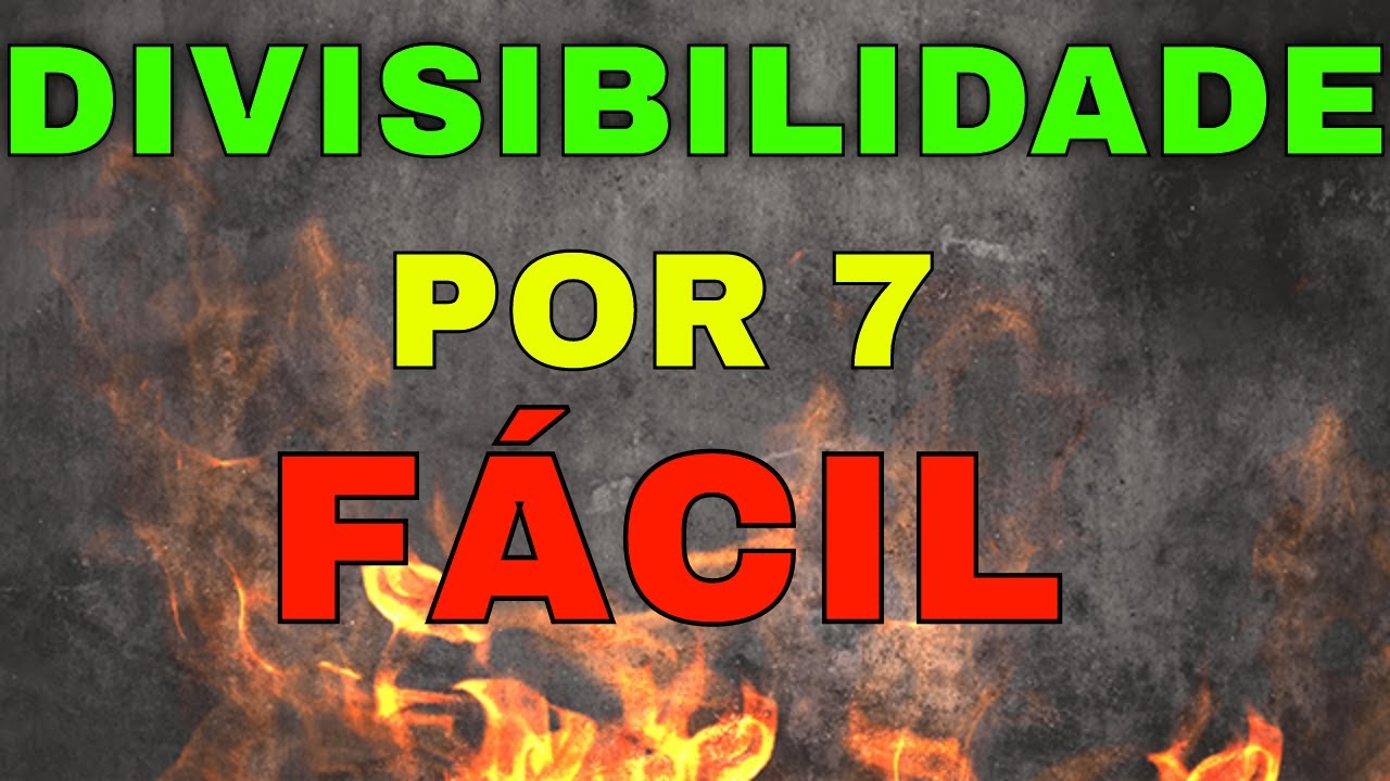 DIVISIBILIDADE POR 7 DE FORMA F&Aacute;CIL E R&Aacute;PIDA | Eng. CarlosRods