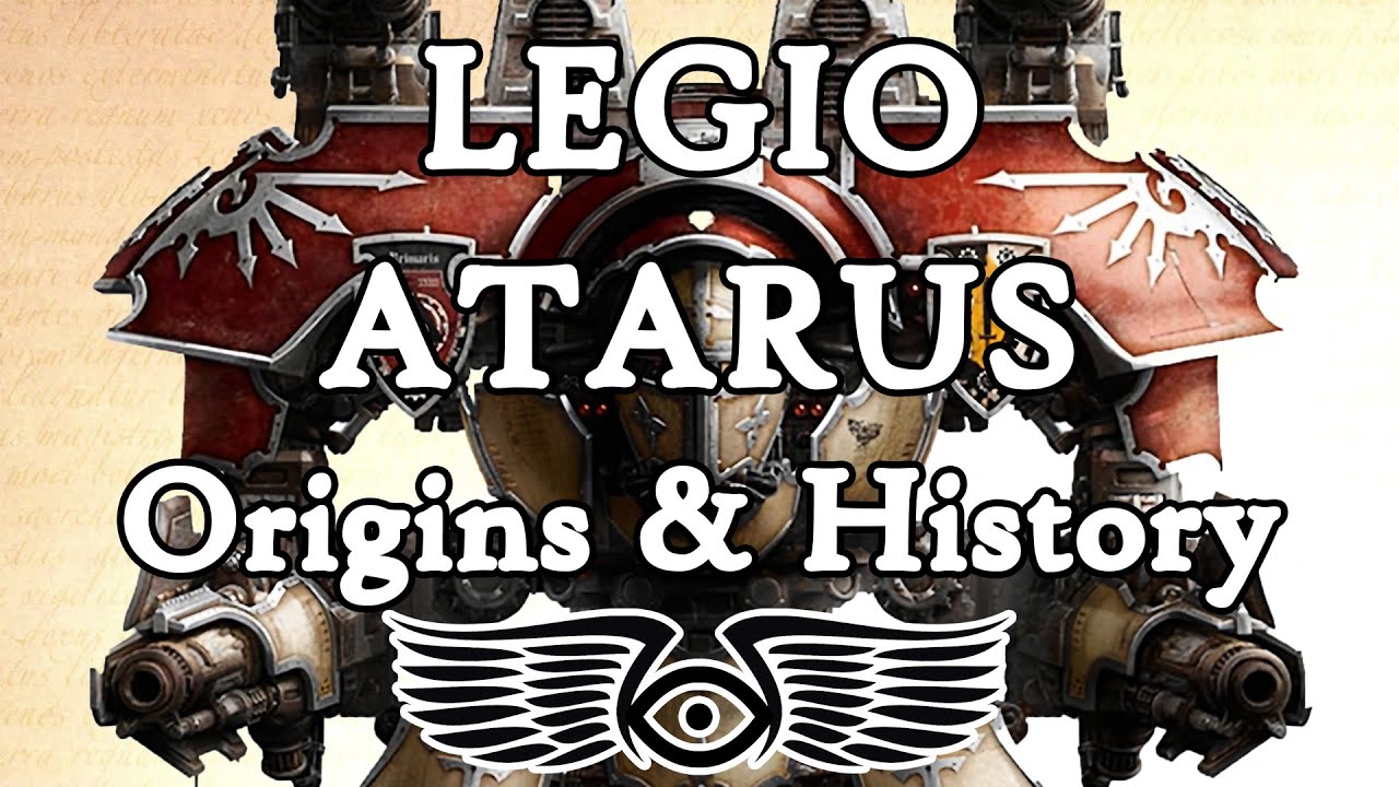 Index Titanicus: History of the Legio Atarus (Warhammer 40k and Horus Heresy Lore)