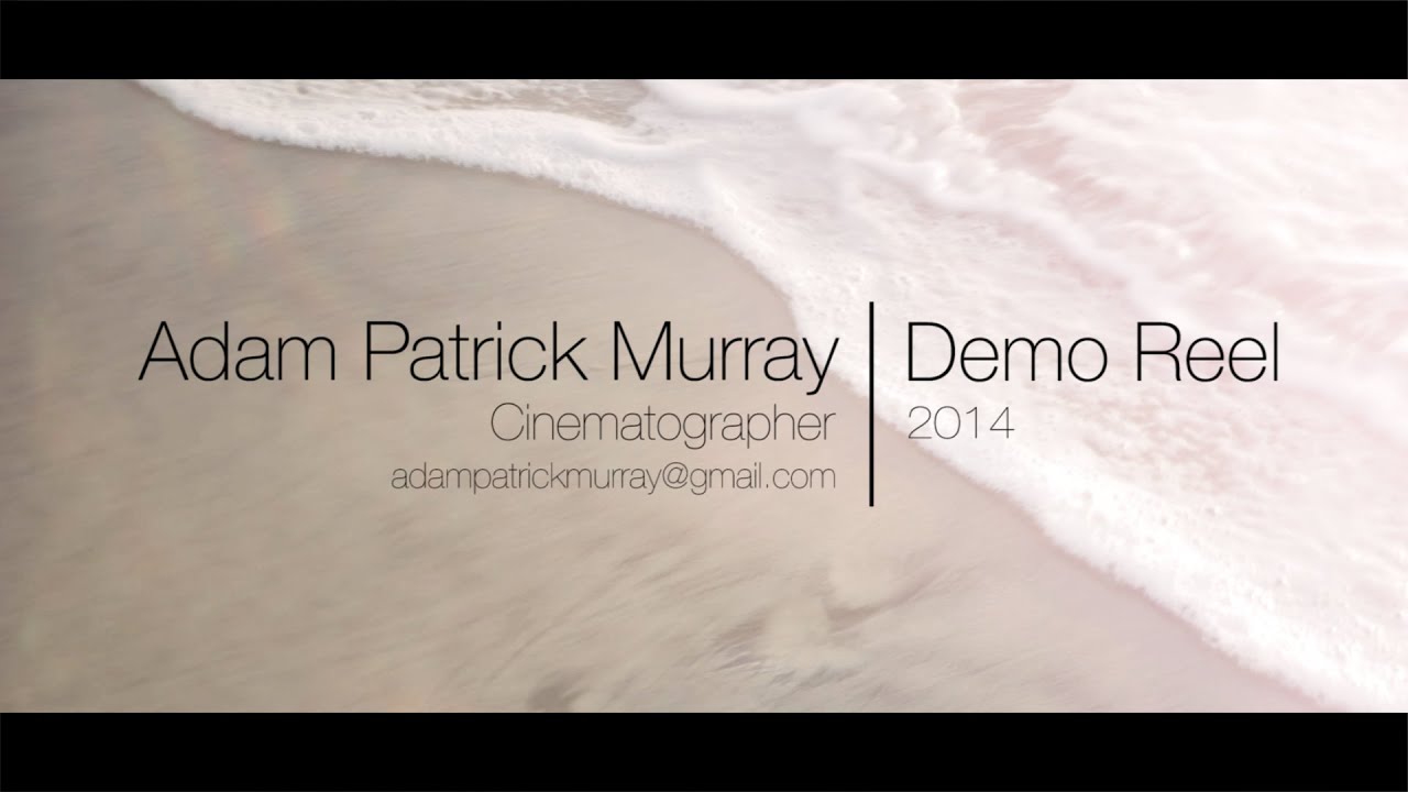 Adam Patrick Murray Cinematography Demo Reel 2014