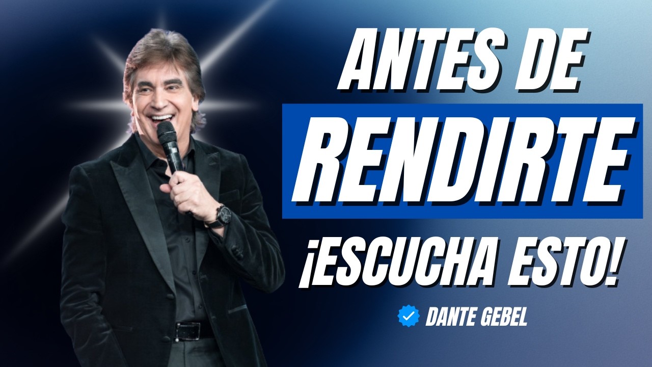 El MENSAJE Que Todo Creyente NECESITA Escuchar Antes de RENDIRSE | Dante Gebel