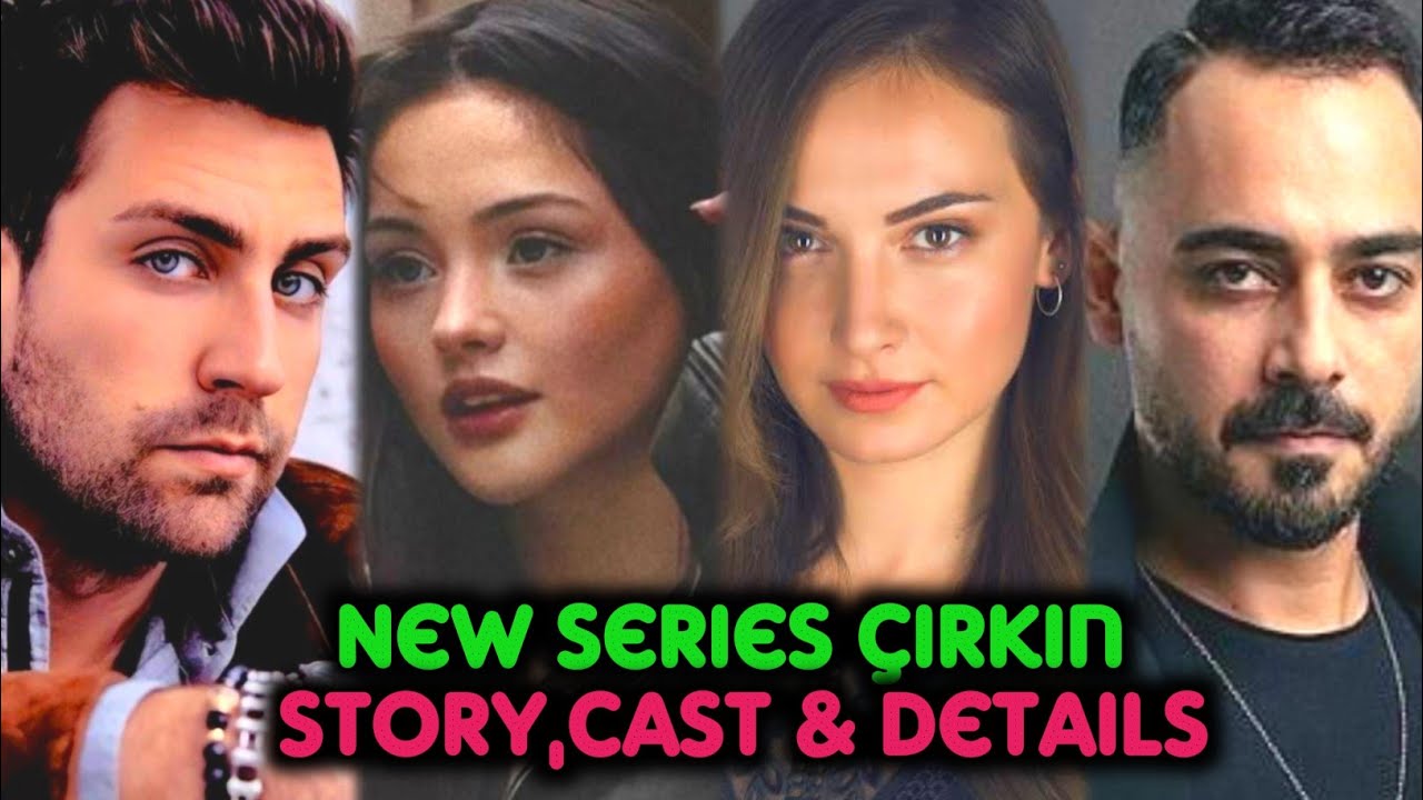 Çirkin – New Turkish Drama | Story, Cast & First Details Revealed