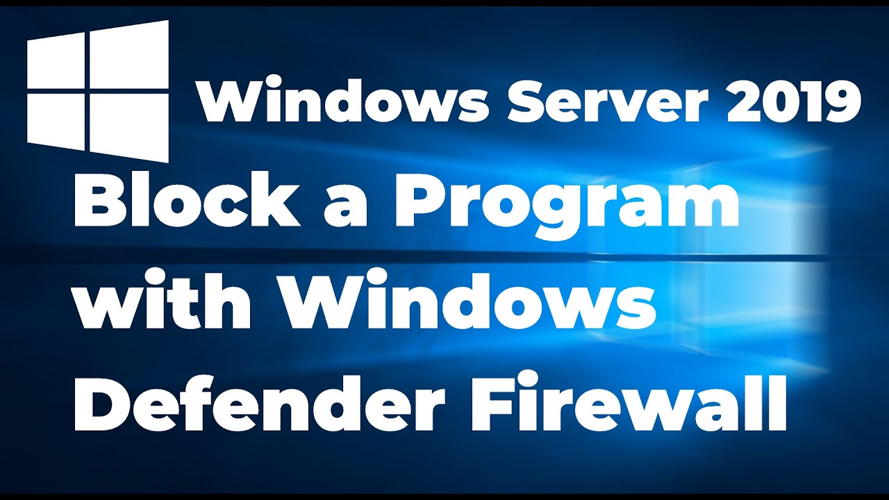 3. How to Block a Program with Windows Defender Firewall | Windows Server 2019