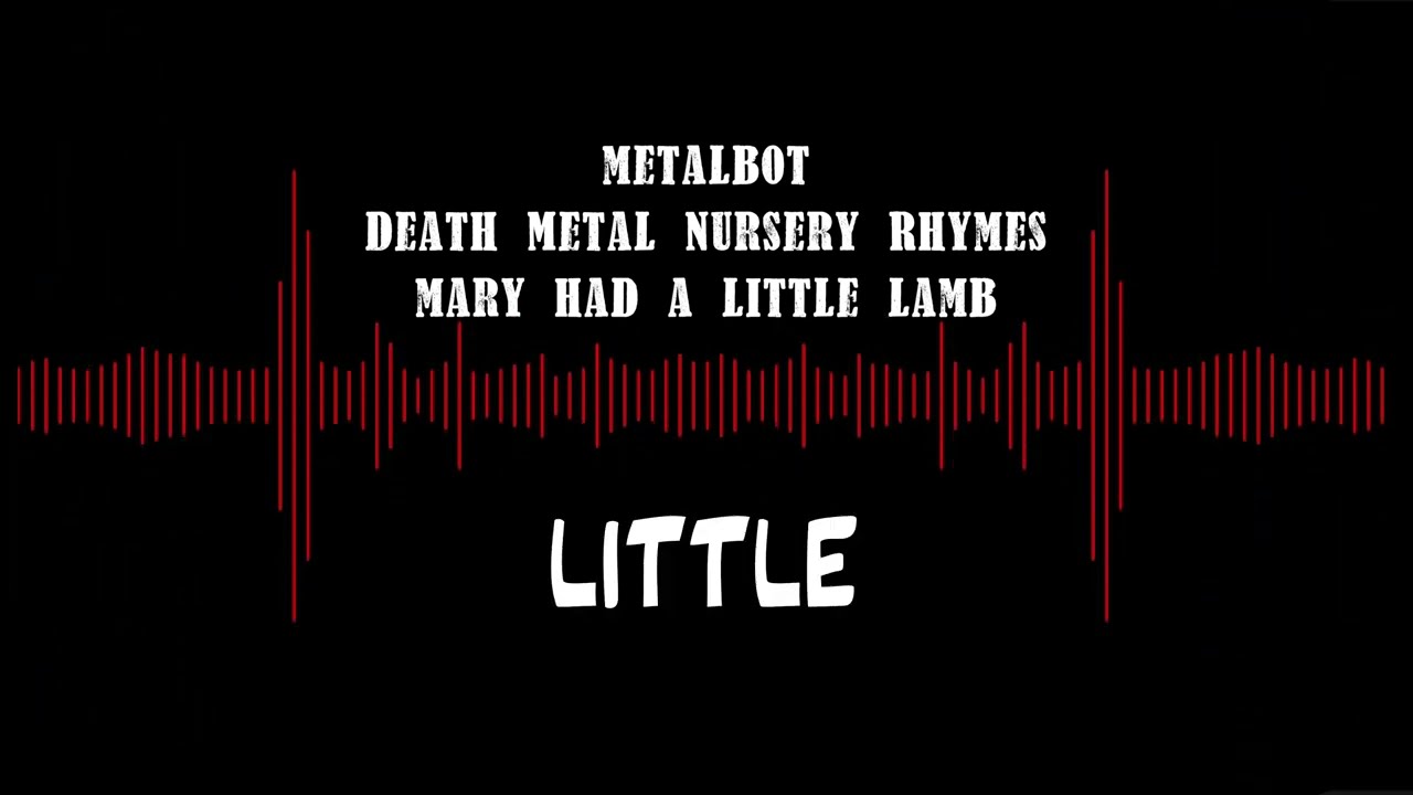 Mary Had A Little Lamb (Death Metal Nursery Rhymes) METALBOT