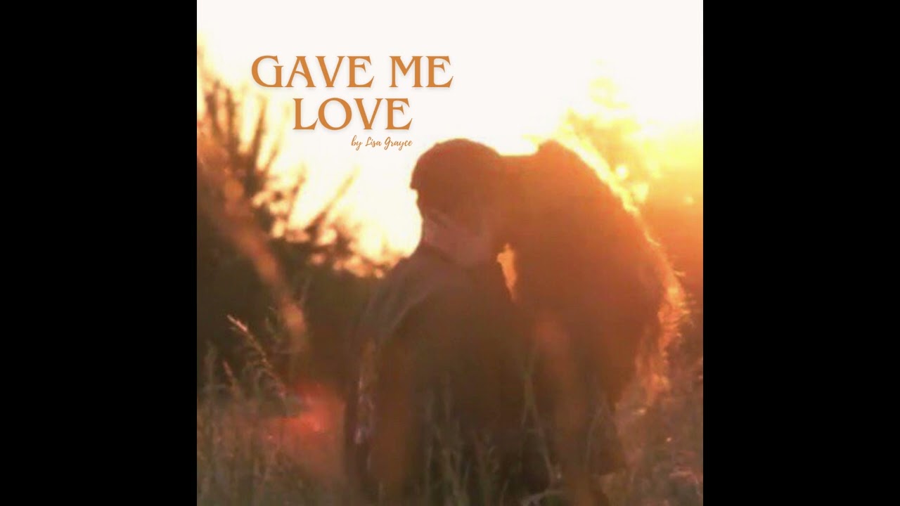 Lisa Grayce - Gave Me Love