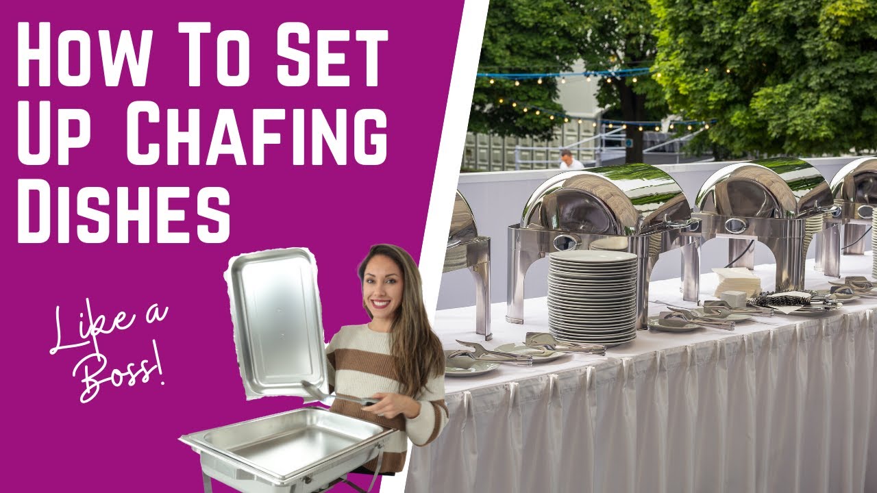 How To Use Chafing Dishes To Keep Food Warm For Parties