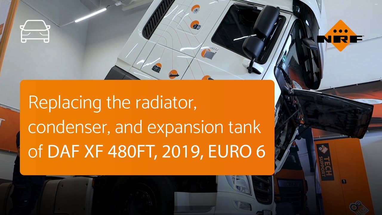 Replacing the radiator, condenser, and expansion tank of DAF XF 480FT, 2019, EURO 6.