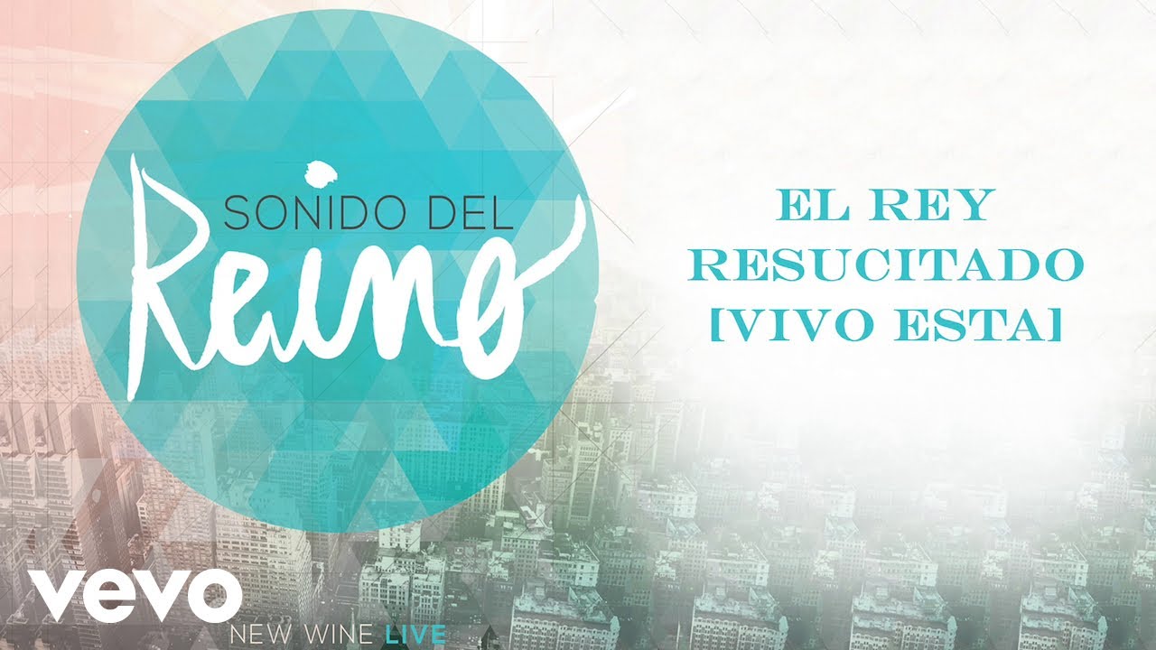 New Wine - El Rey Resucitado (Vivo Esta)