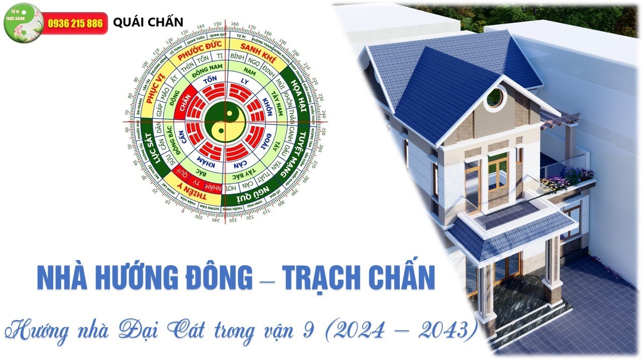 XÂY NHÀ HƯỚNG ĐÔNG ĐẠI CÁT TRONG VẬN 9 (2024 - 2043) | Tử vi thực hành