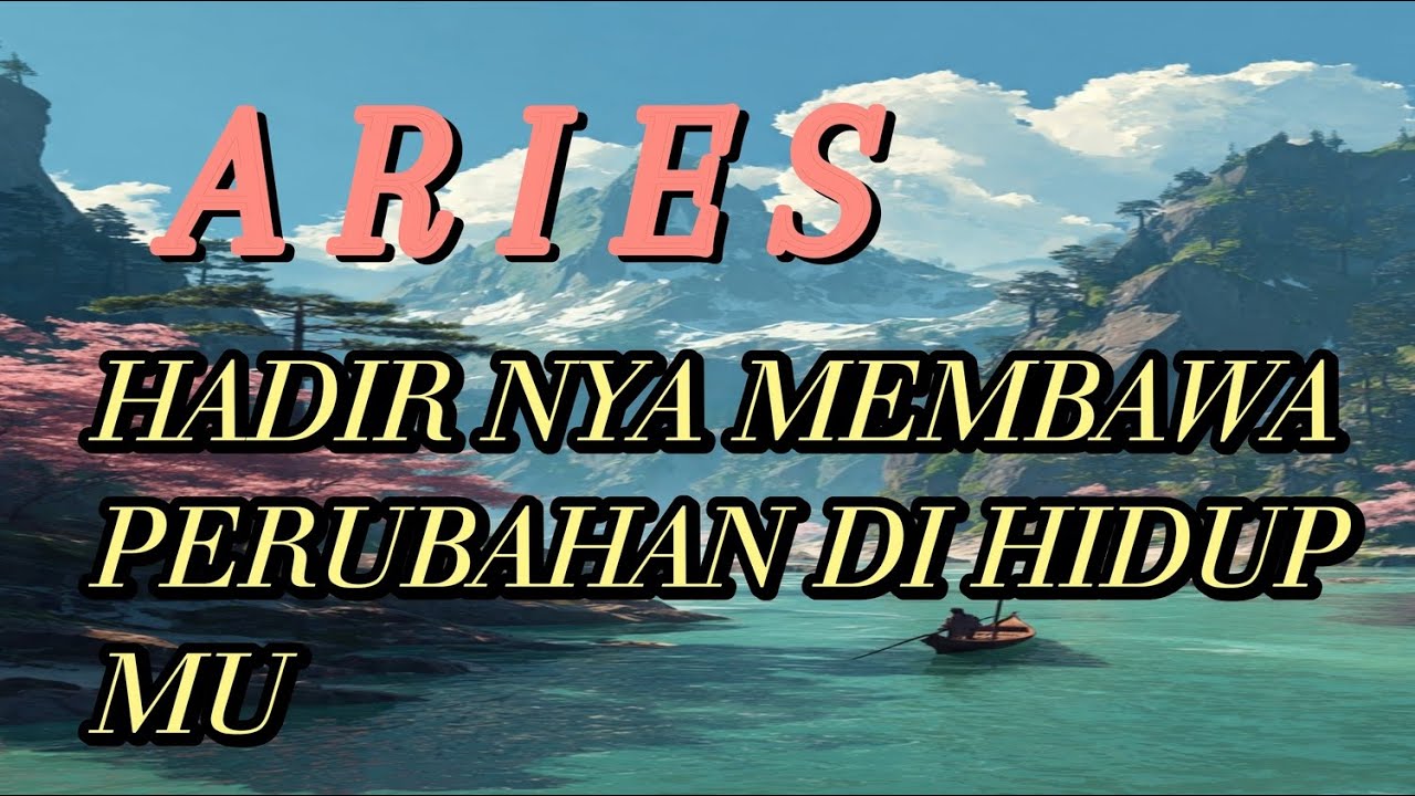 ARIES 🌷 Kehadiran Nya merubah hidup Mu 💥😍