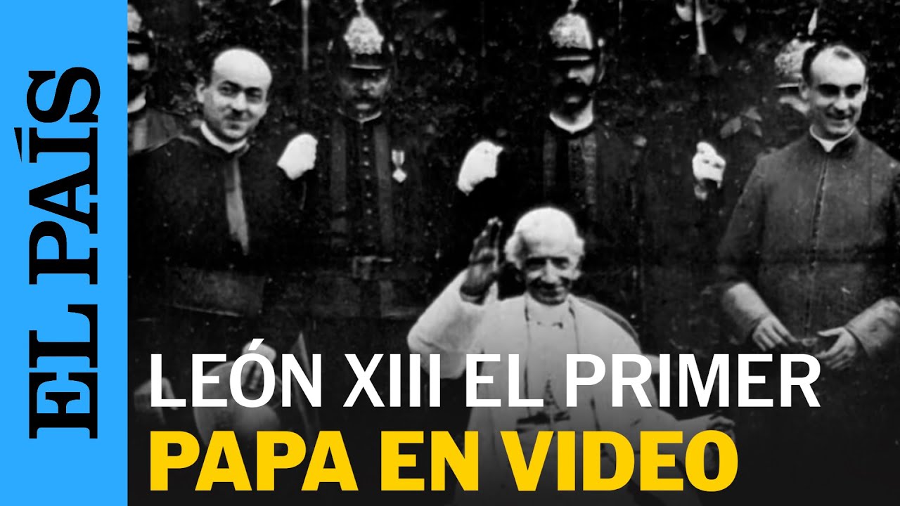 LEÓN XIII: El primer Papa filmado por una cámara | EL PAÍS