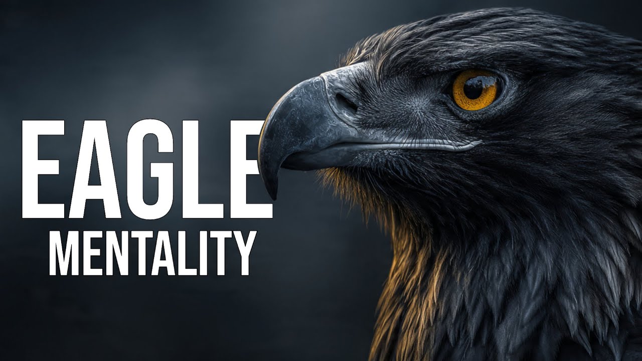 EAGLE MENTALITY - Powerful Motivational Speech