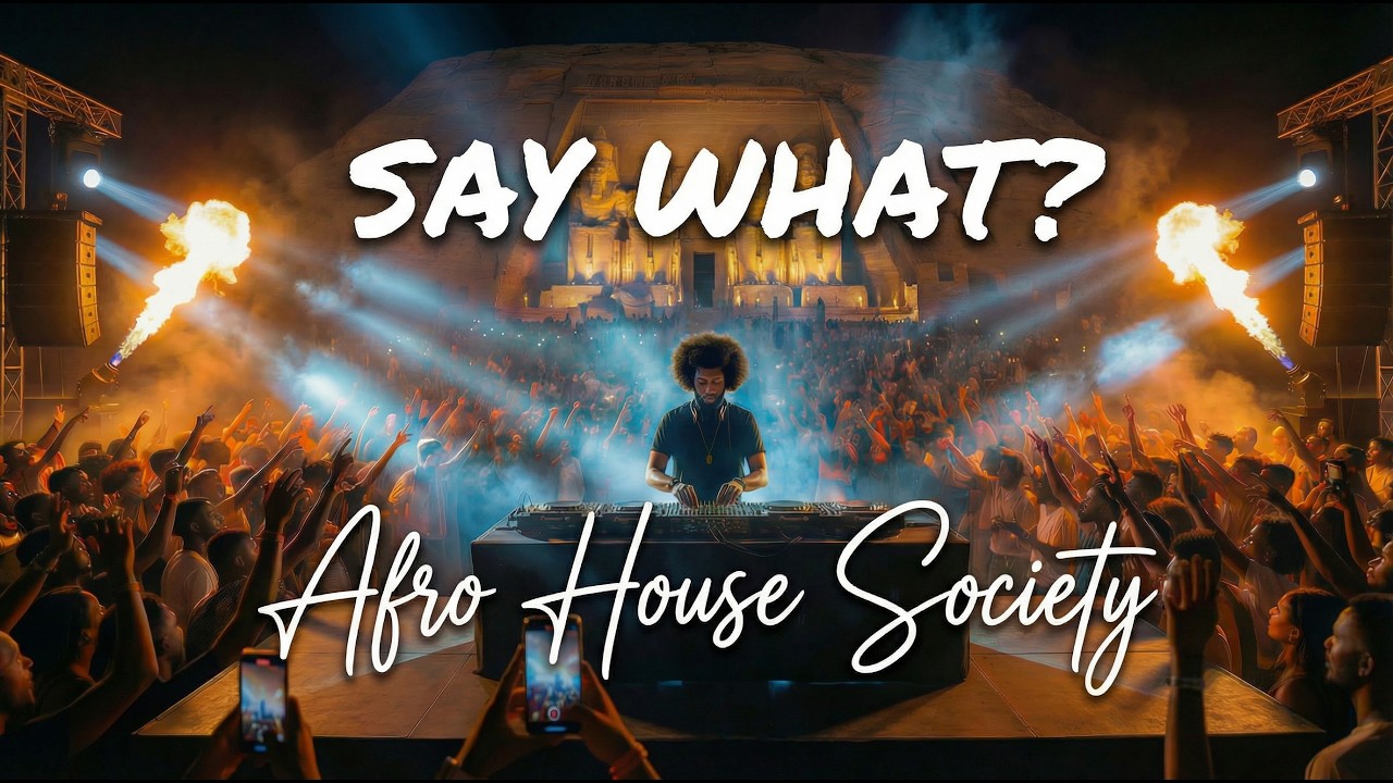 Say what? | Afro House Society Remix