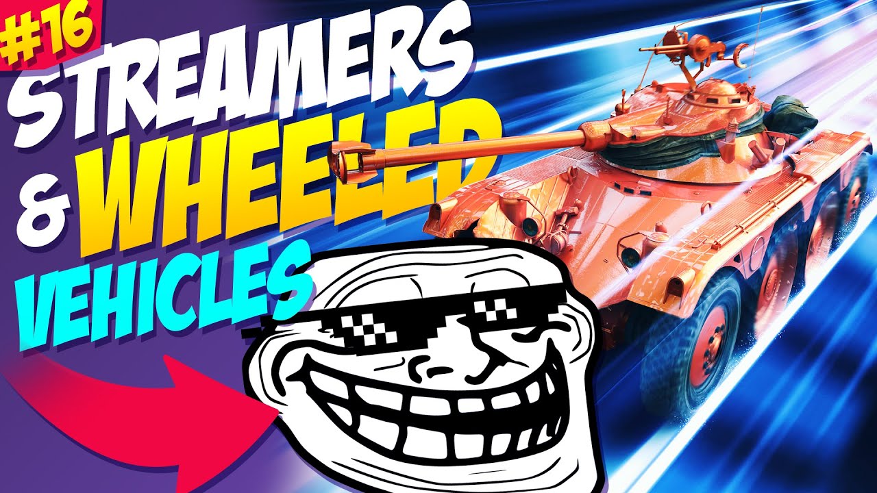 #16 Streamers vs Wheeled Vehicles | EBR Funny Moments | World of Tanks