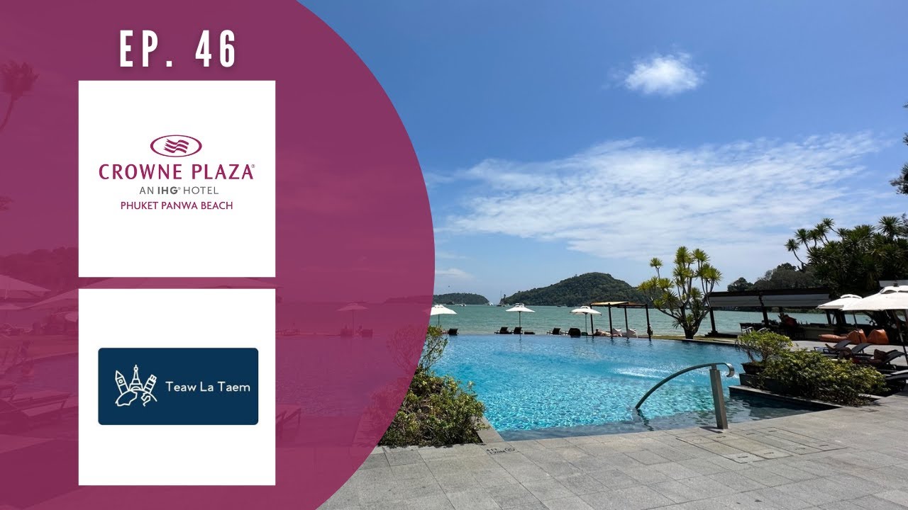 [Teawlateam] Ep.46 Crowne Plaza Phuket Panwa Beach