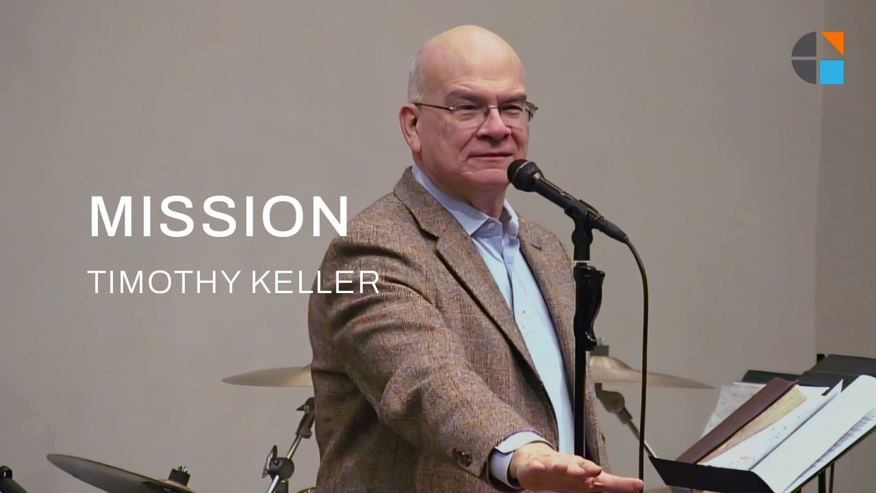 Mission &ndash; Timothy Keller [Sermon]