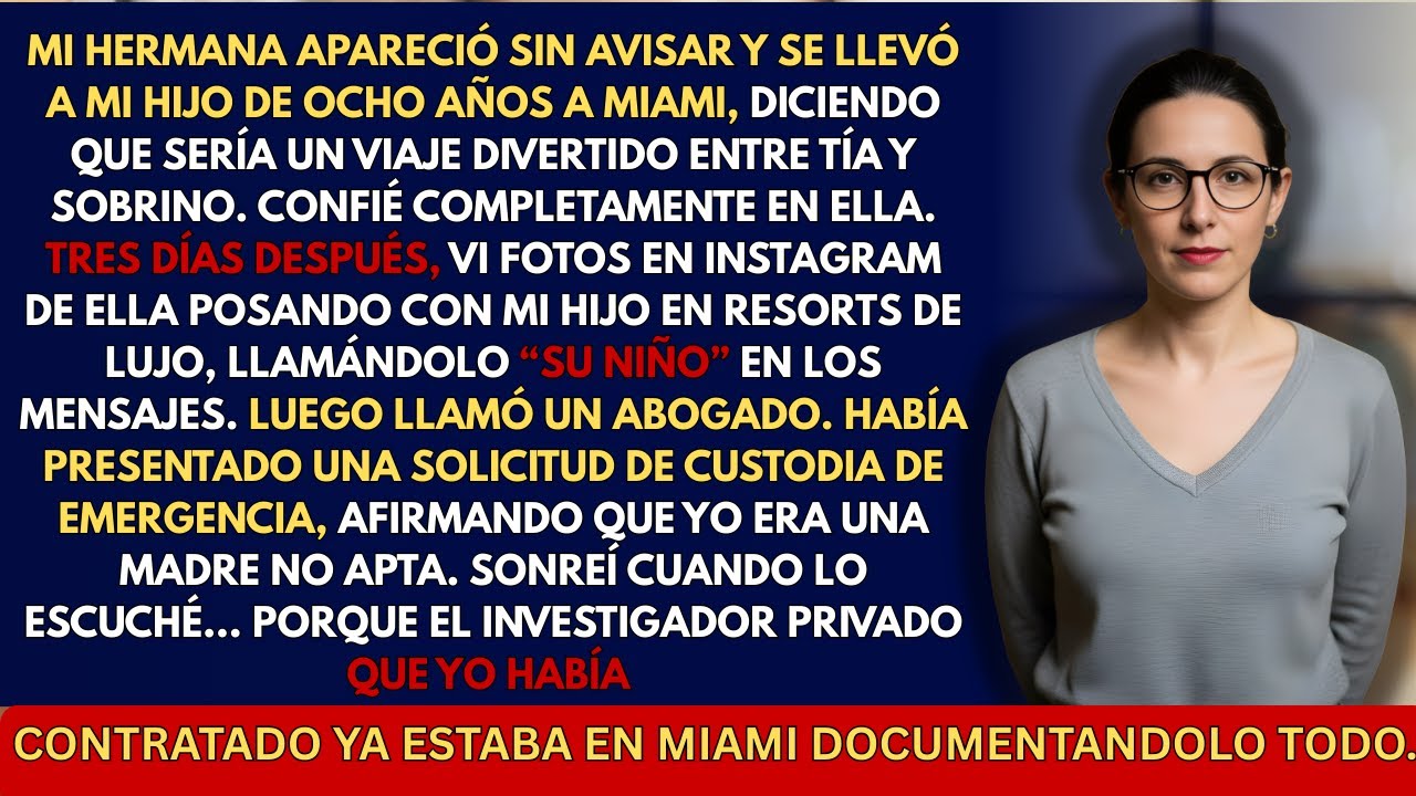 Mi hermana “de repente” se llevó a mi hijo a MiamidiciendoEl viaje va a serdivertidísimoPeroentonces