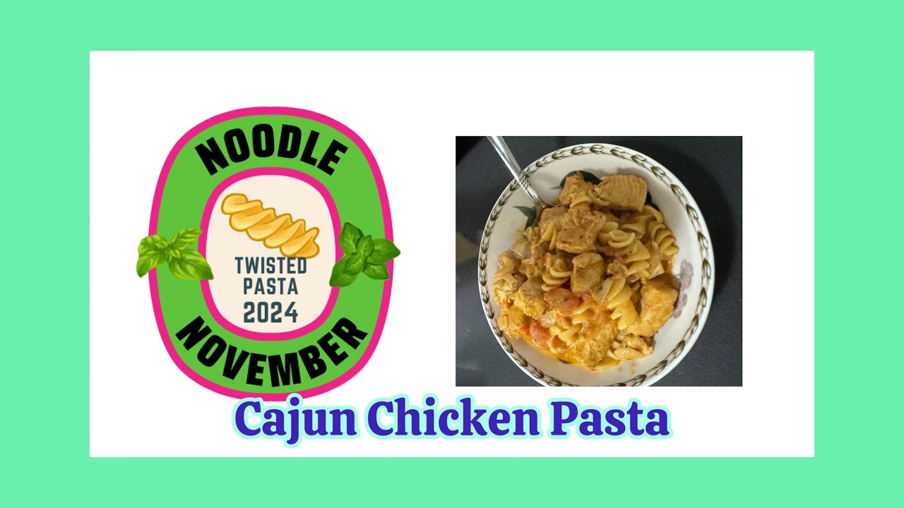 #noodlenovember2024 //Twisted Pasta// Cajun Chicken Pasta