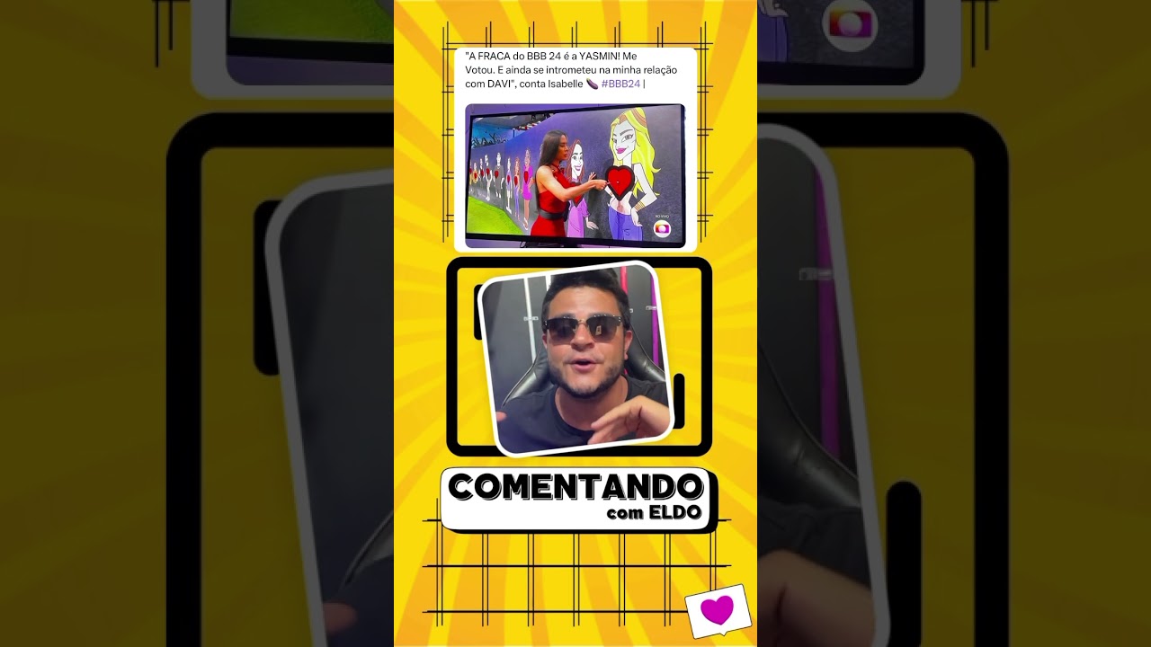 🚨 #BBB24 Comentando BBB 24 com Eldo Gomes: TRETA DE YASMIN BRUNET, ISABELLE E DAVI NO BBB 24