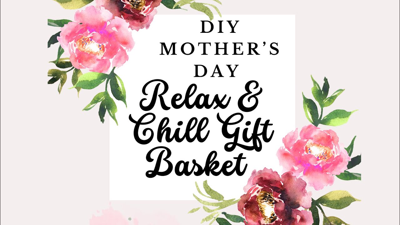 DIY Relax & Chill Mother’s Day Gift Basket