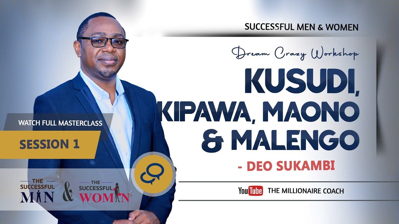 KUSUDI, MAONO NA MALENGO - DEO SUKAMBI (DREAM CRAZY WORKSHOP)