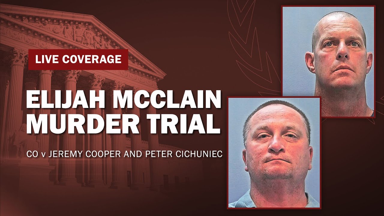 WATCH LIVE: Elijah McClain Murder Trial — CO v Jeremy Cooper and Peter Cichuniec — Day Five