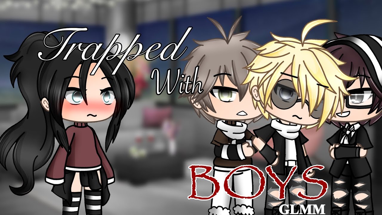 Trapped With Boys //Gacha Life [GLMM]