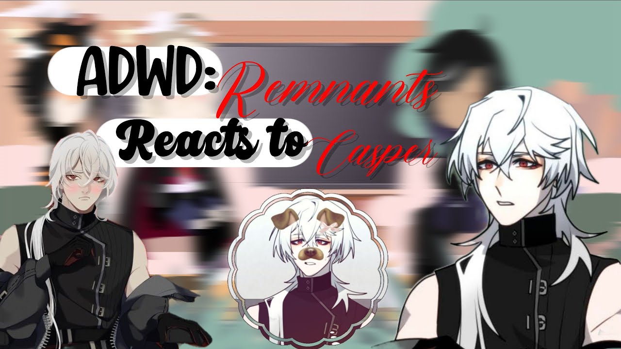 |~| ADWD: Remnants react to Casper |~| Short |~| 2x speed |~| cringe 💔 |~|