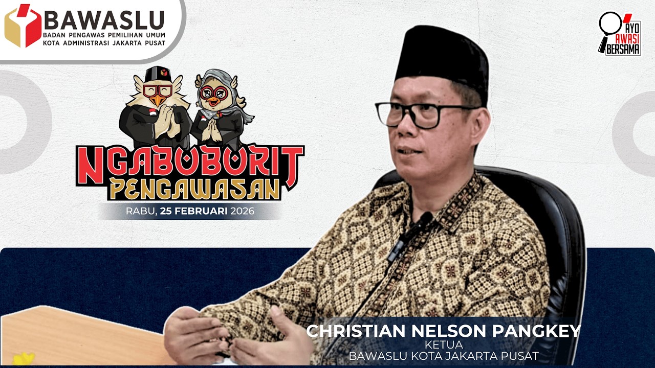 NGABUBURIT PENGAWASAN 2026 - Ketua Bawaslu Jakarta Pusat