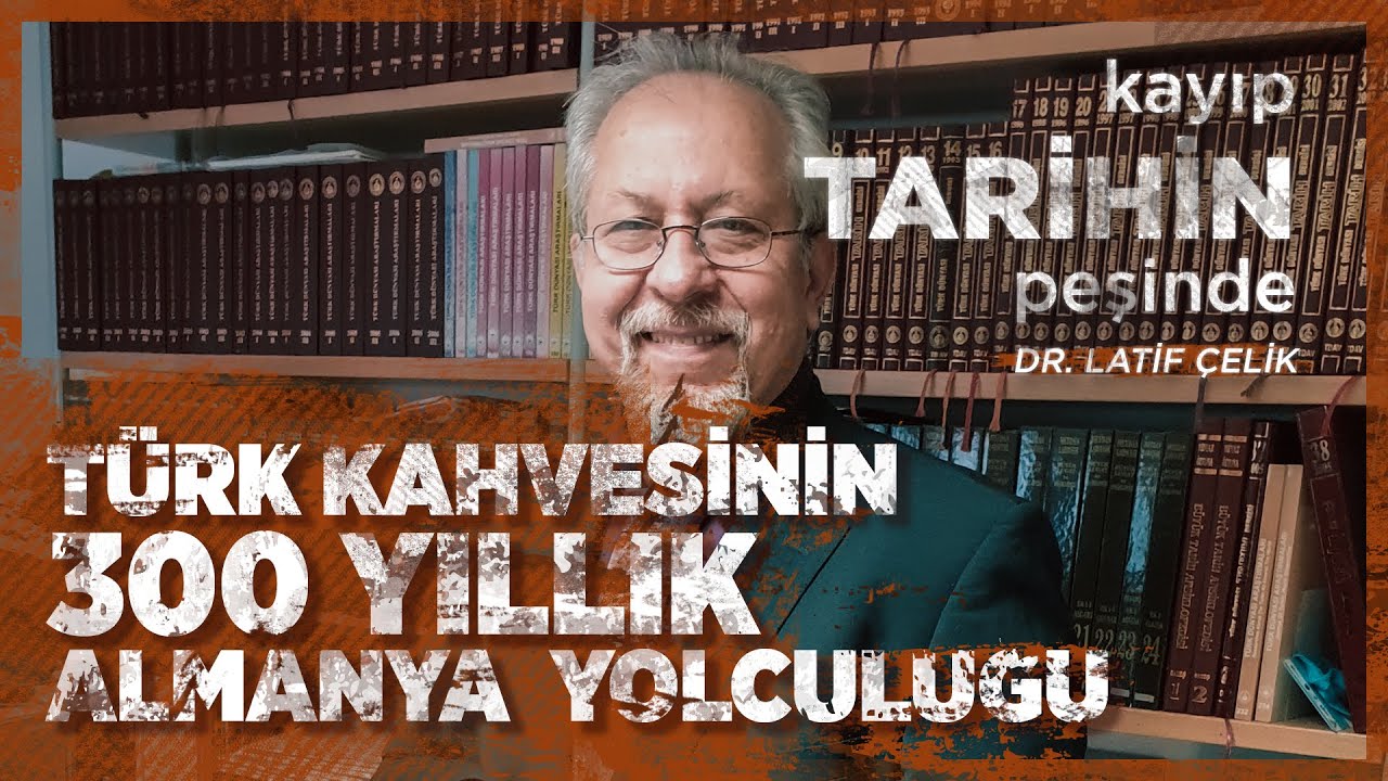 Dr. Latif Çelik ile Kayıp Tarihin Peşinde | Türk Kahvesinin 300 Yıllık Almanya Yolculuğu