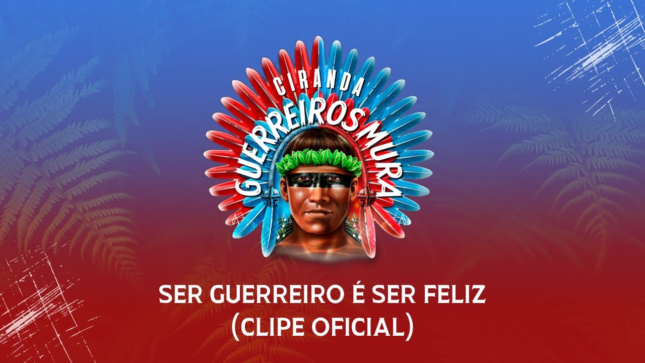 CIRANDA GUERREIROS MURA - SER GUERREIRO É SER FELIZ (CLIPE OFICIAL)