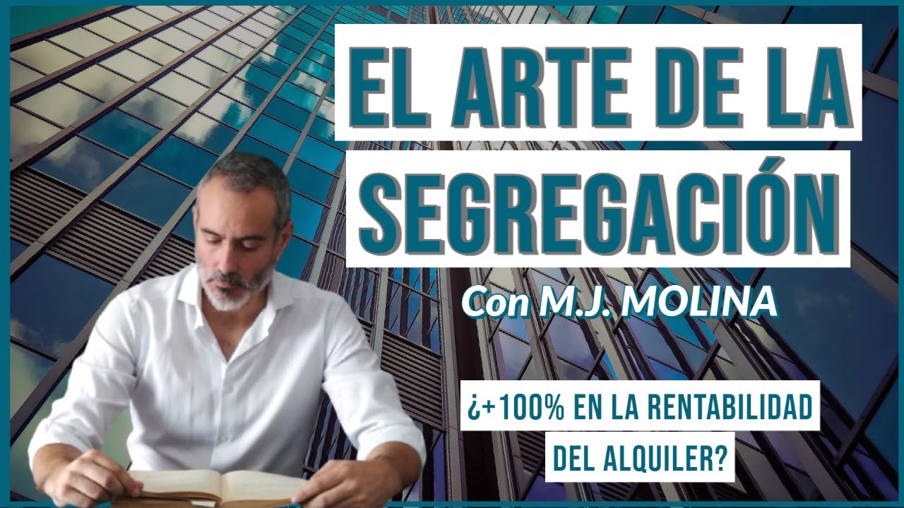 🧱El ARTE de la SEGREGACIÓN (+100% rentabilidad) con M.J. Molina
