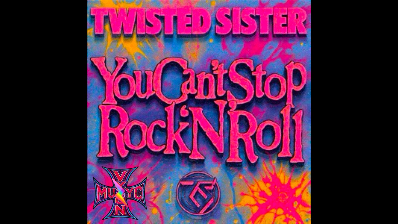 Twisted Sister - You Can’t Stop Rock ‘N’ Roll