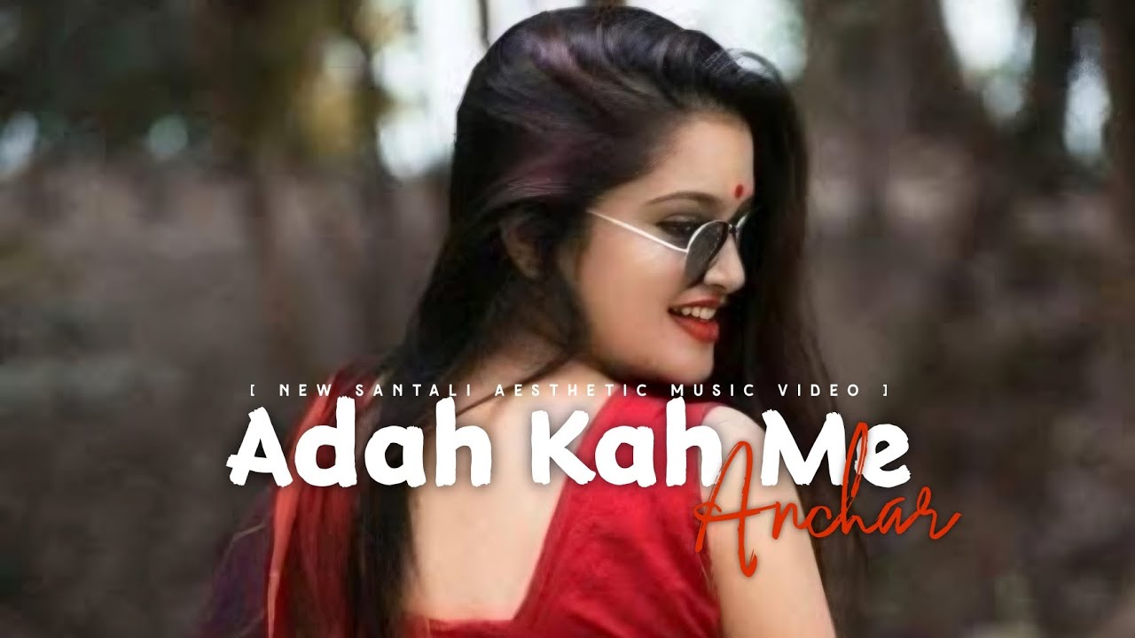 ADAH KAH ME ANCHAR | NEW SANTALI AESTHETIC MUSIC VIDEO SONG | NIRMALA KISKU SOREN | CHILLOUT LO-FI