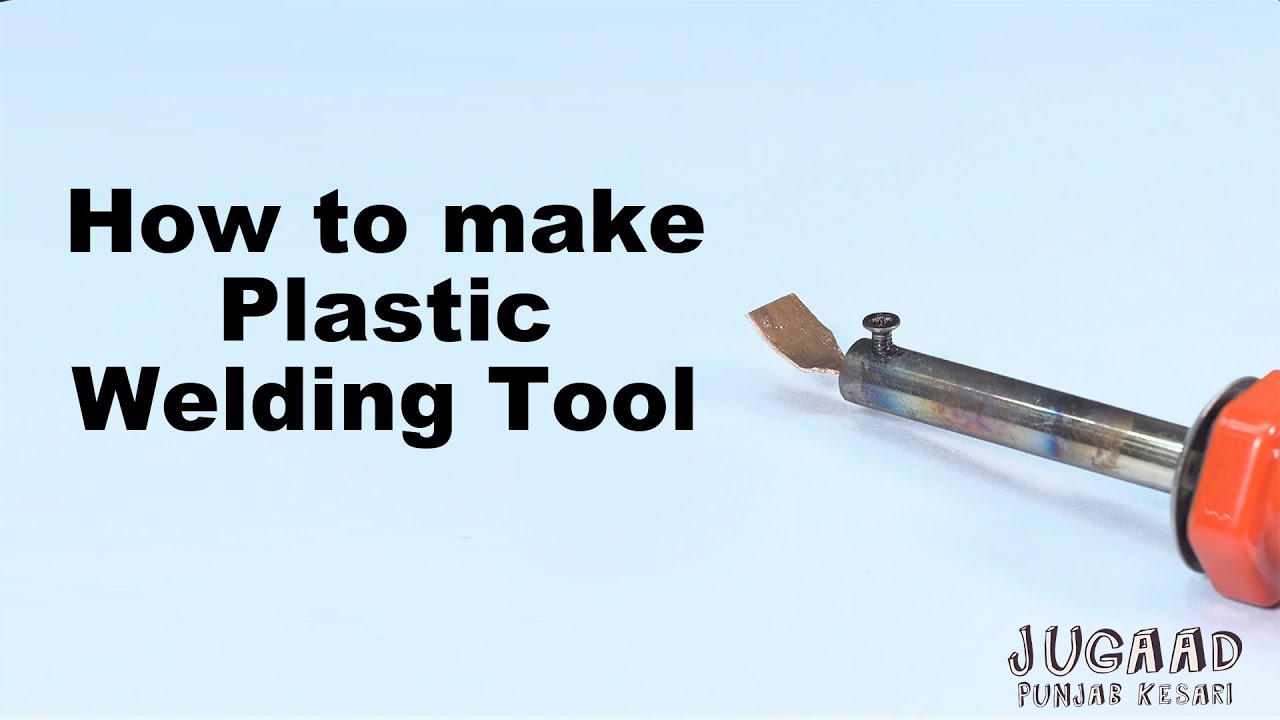 How to make Plastic Welding Tool