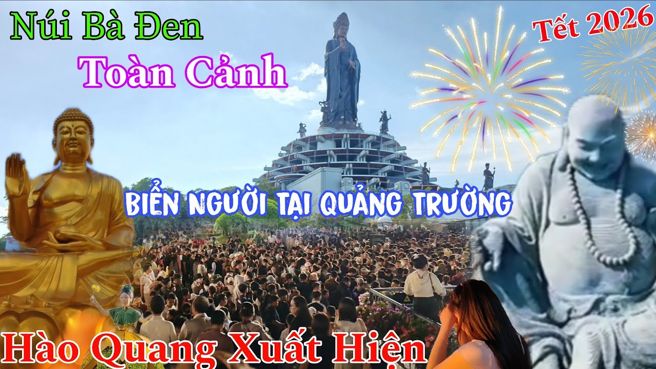 Toàn Cảnh Núi Bà Đen Tết 2026 Full Kín Cả Quảng Trường Xem Hào Quang Xuất Hiện 