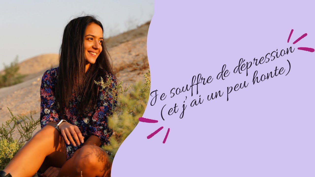 JE SOUFFRE DE DÉPRESSION et j’ai (un peu) honte.