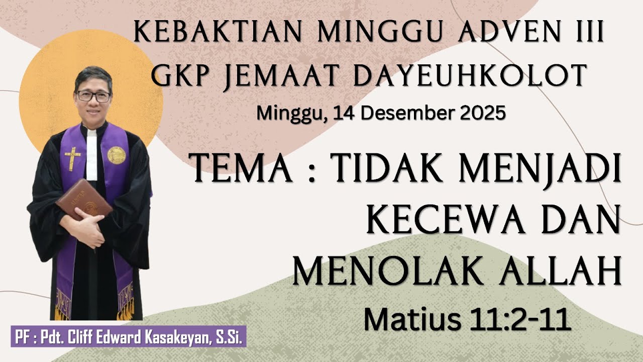 KEBAKTIAN MINGGU ADVENT 3 GKP JEMAAT DAYEUHKOLOT, MINGGU - 14 DESEMBER  2025