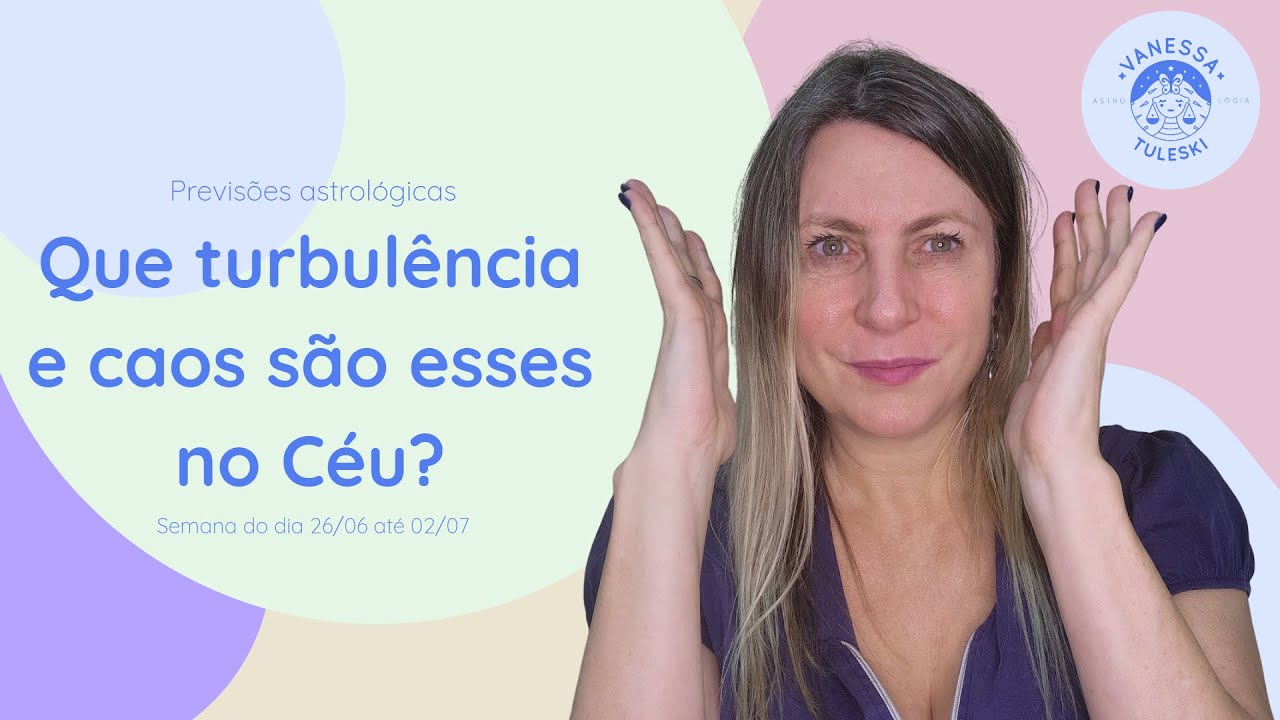 Que turbulência e caos são esses no Céu? |  Previsões Astrológicas impactantes! | Vanessa Tuleski