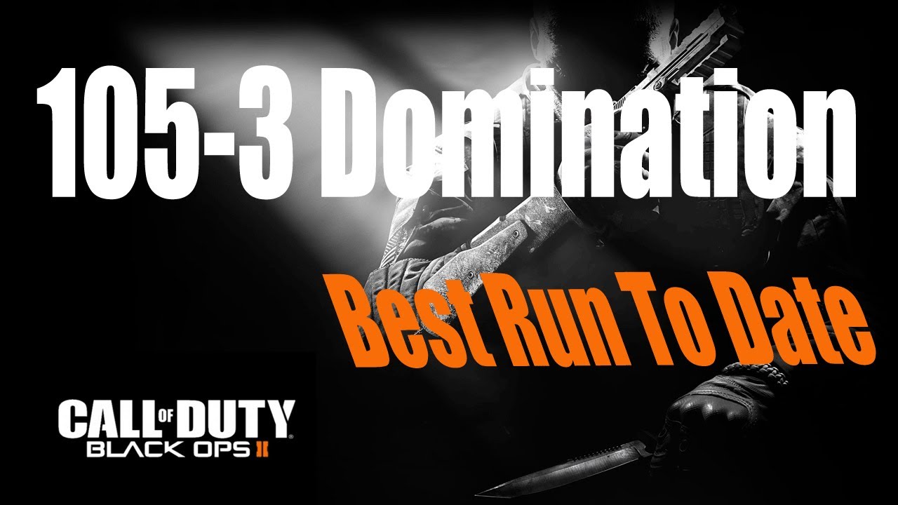 Black Ops 2: 105-3 Domination - Best Run To Date!