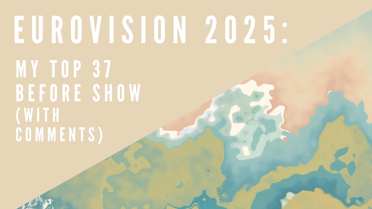 EUROVISION 2025: MY TOP 37 (with comments!) // 1956 - ....
