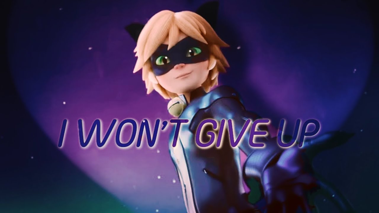 I Won’t Give Up - Adrien/Cat Noir miraculous ladybug amv