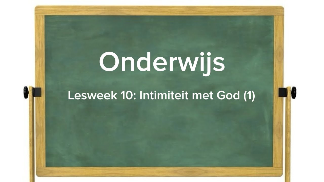 Lesweek 10: Intimiteit met God (1)