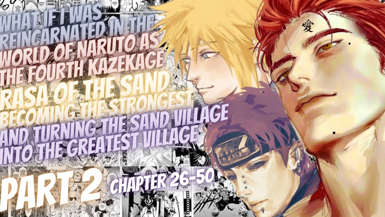 What If I Was Reborn In Naruto As Rasa Of The Sand & Brought Greatness To The Sand Village | Part 2