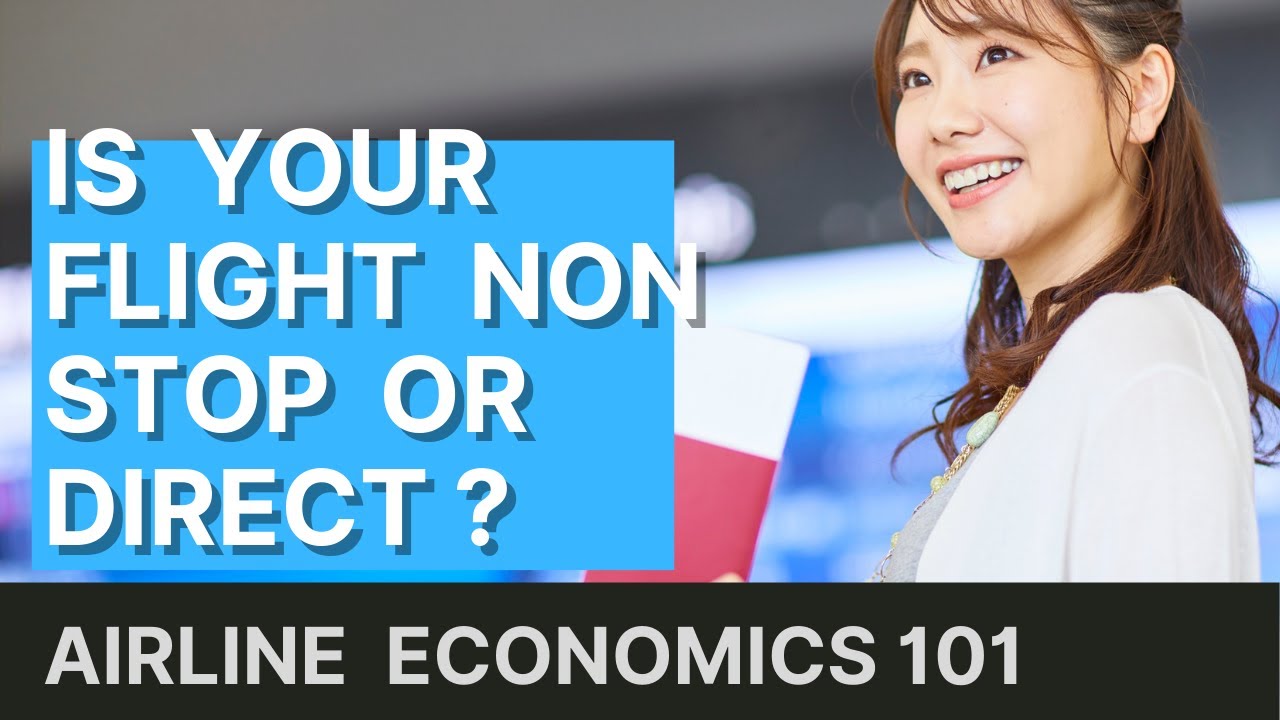 Non-Stop vs. Direct Flights Explained - What&rsquo;s the Difference? - Airline Economics 101