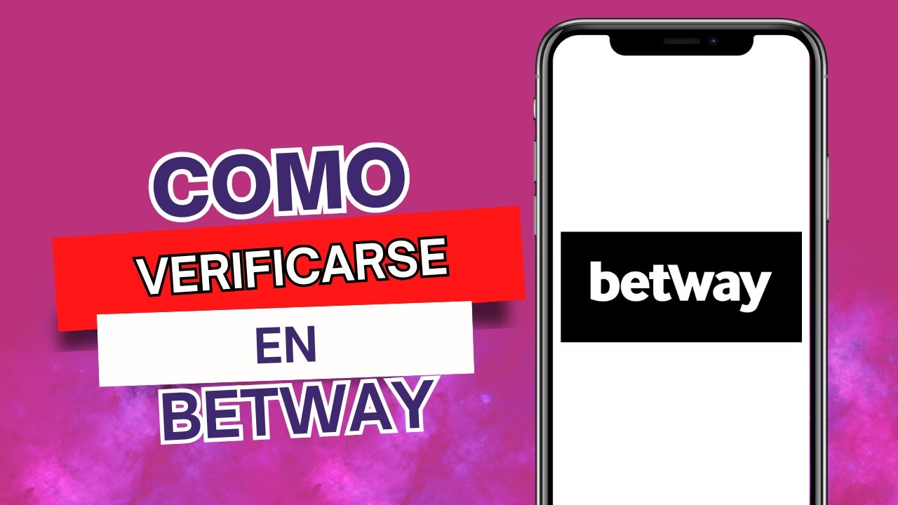 Cómo Verificarse En Betway