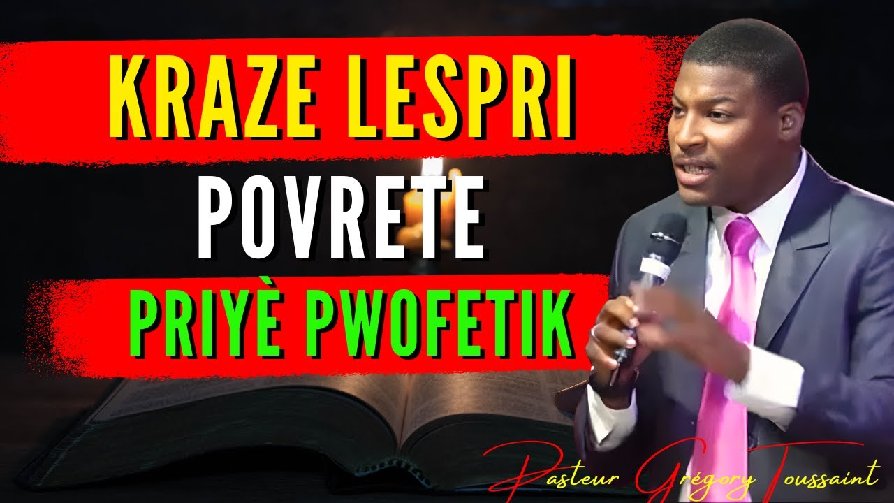 Kraze Lespri Povrete a: Priyè Pwofetik pou Finans ou Jodi a | Priyè Pwisan|Pasteur Grégory Toussaint