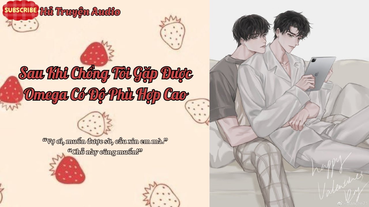 [Audio BoyLove] | FULL-SAU KHI CHỒNG TÔI GẶP ĐƯỢC OMEGA CÓ ĐỘ PHÙ HỢP CAO (P2) | Hủ Truyện Audio