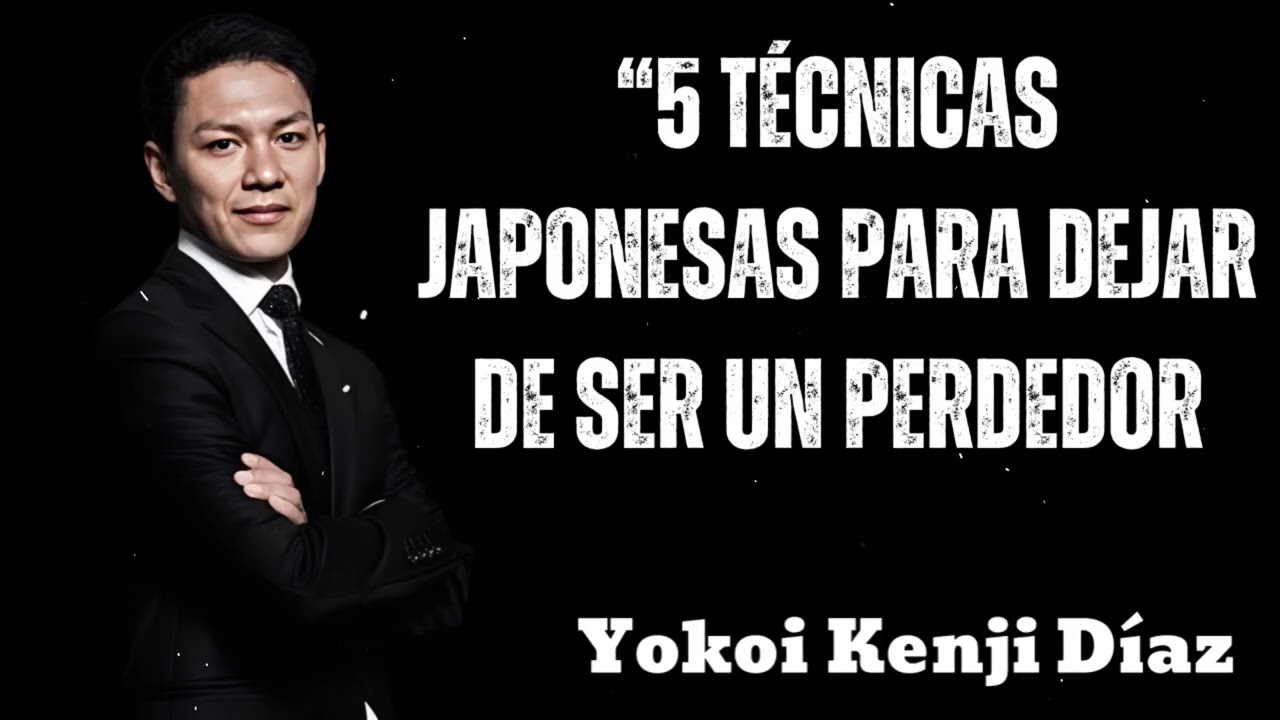 “5 Técnicas Japonesas Para Dejar de Ser un Perdedor - Yokoi Kenji 2025