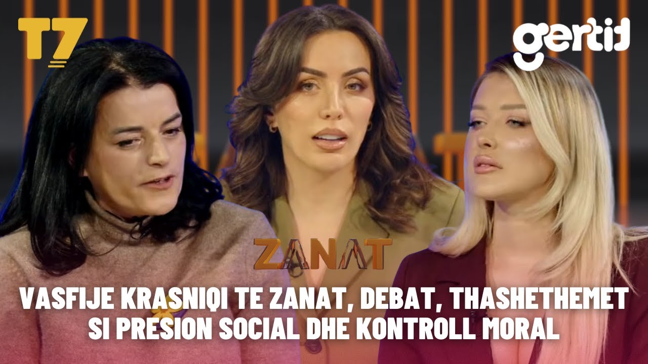 Vasfije Krasniqi te ZANAT, debat, thashethemet si PRESION SOCIAL dhe kontroll moral | ZANAT | T7