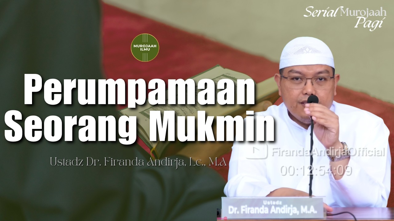 Perumpamaan Seorang Mukmin  - Ustadz Dr. Firanda Andirja, Lc., M.A